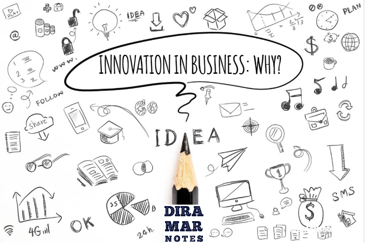 INNOVATION IN BUSINESS: WHY?