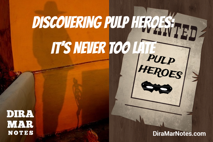 DISCOVERING PULP HEROES: IT’S NEVER TOO LATE
