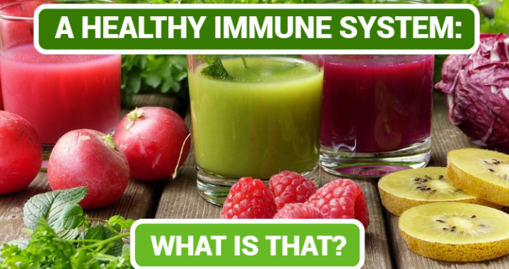 A HEALTHY IMMUNE SYSTEM: WHAT IS THAT?